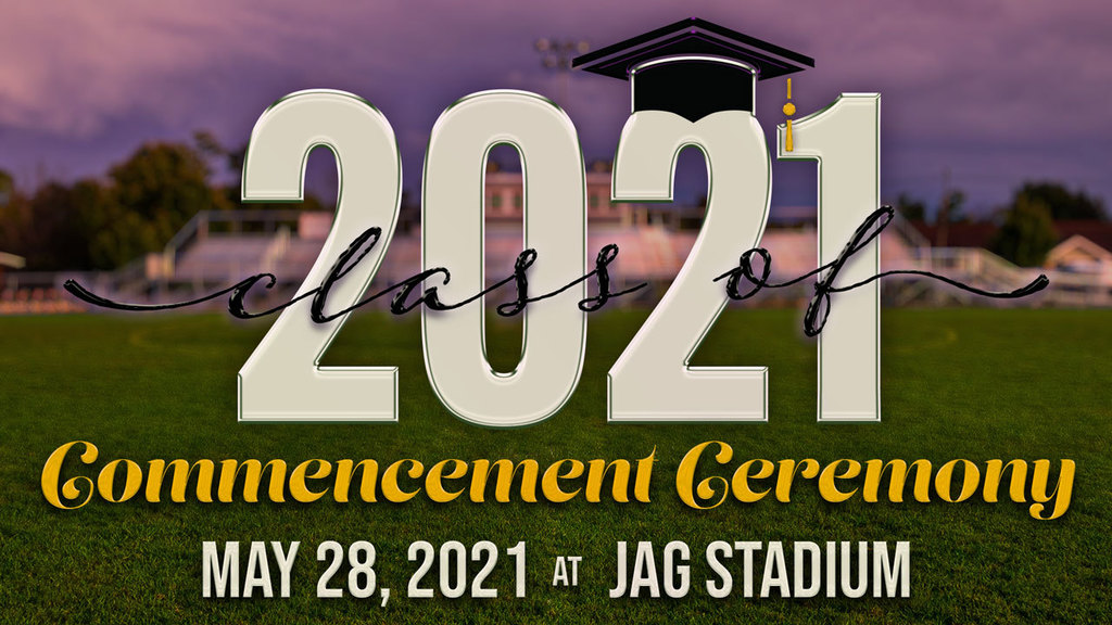 Class of 2021 - Commencement Ceremony at JAG Stadium on May 28, 2021